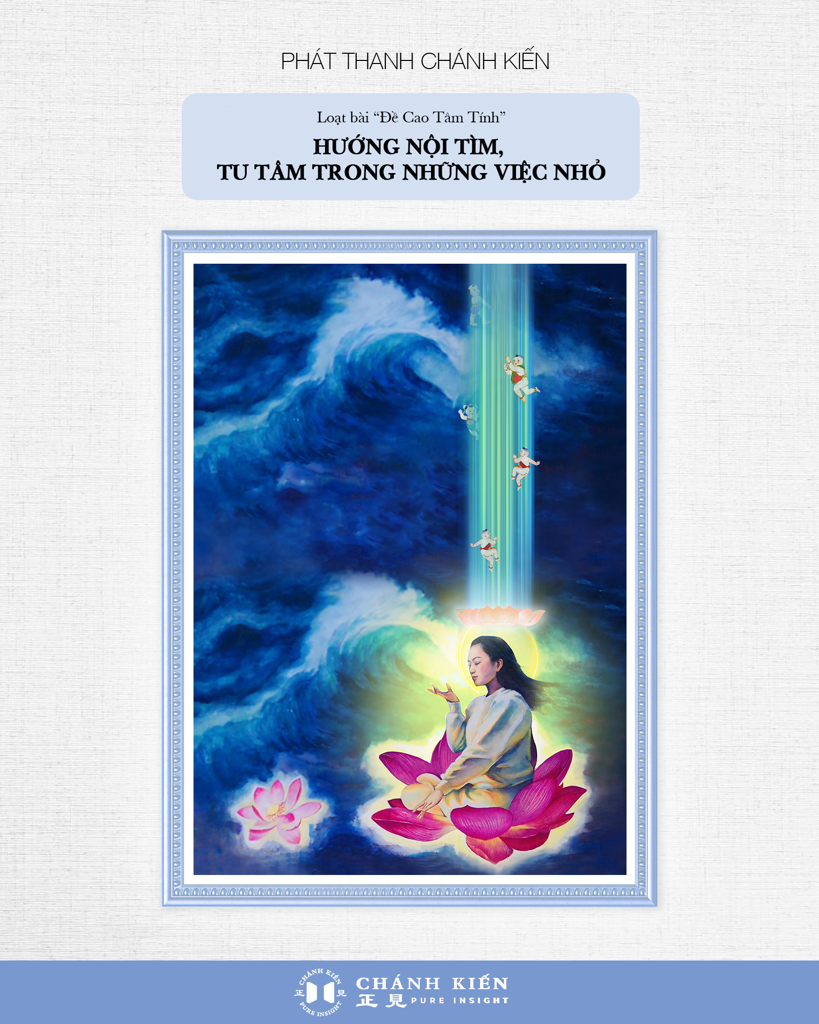 Phát thanh Chánh Kiến – Đề cao tâm tính: Hướng nội tìm, tu tâm trong những việc nhỏ