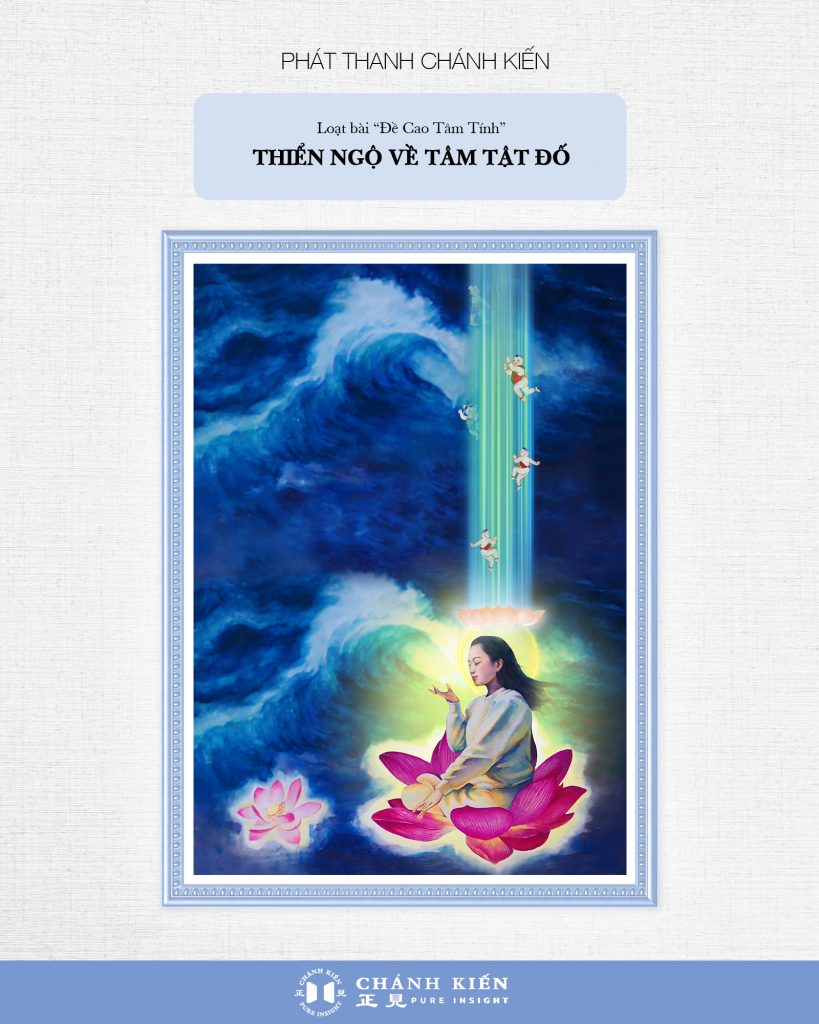 Phát thanh Chánh Kiến – Đề cao tâm tính: Thiển ngộ về tâm tật đố